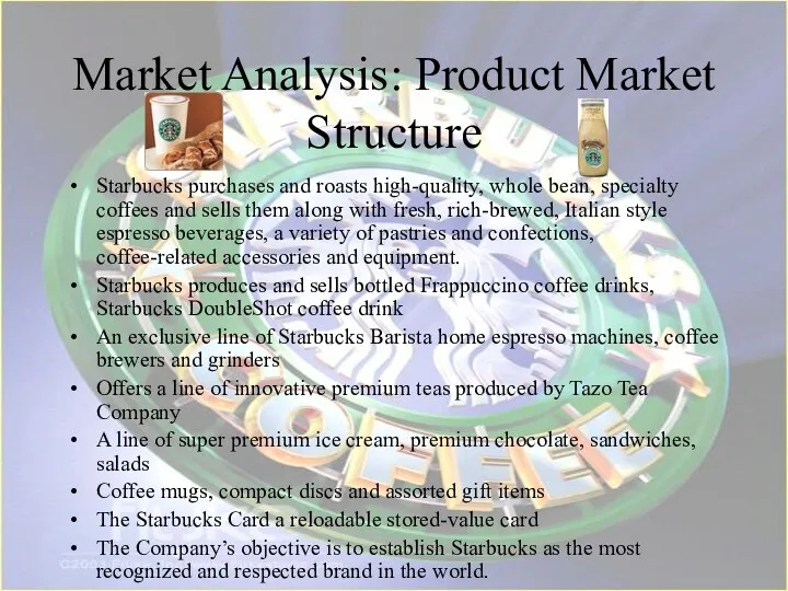 Market Analysis: Product Market Structure Starbucks purchases and roasts high-quality,