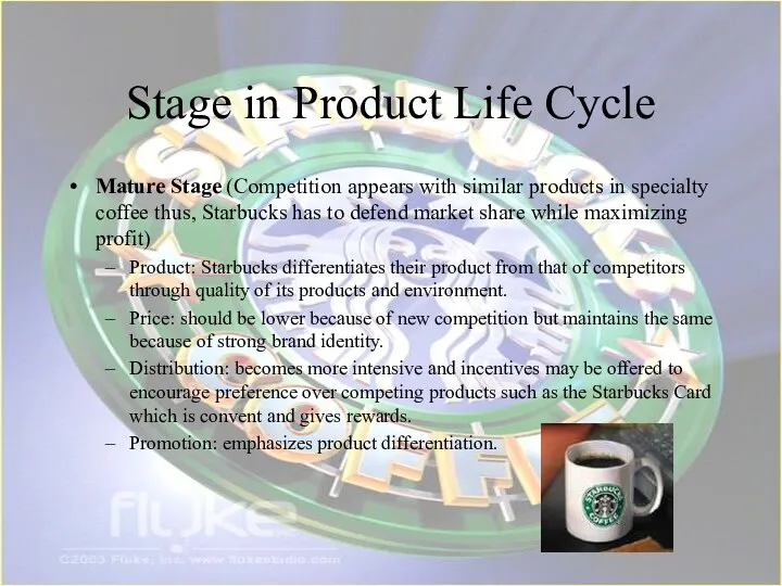 Stage in Product Life Cycle Mature Stage (Competition appears with