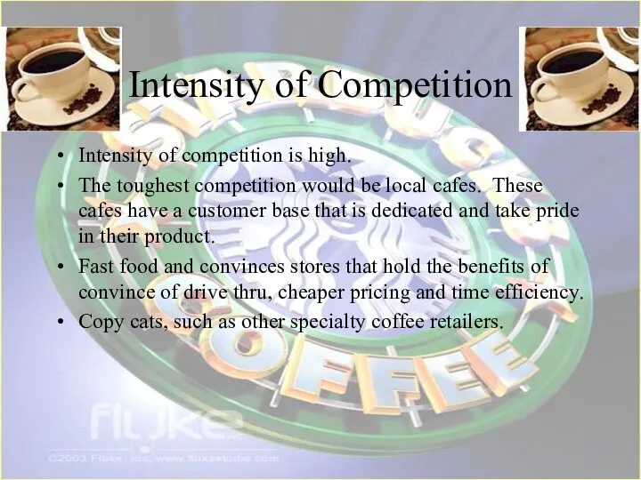 Intensity of Competition Intensity of competition is high. The toughest