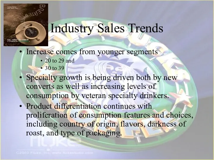 Industry Sales Trends Increase comes from younger segments 20 to
