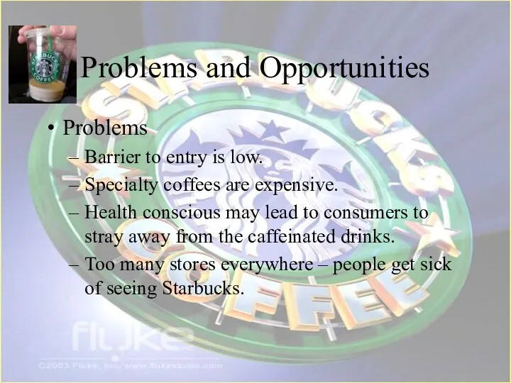 Problems and Opportunities Problems Barrier to entry is low. Specialty