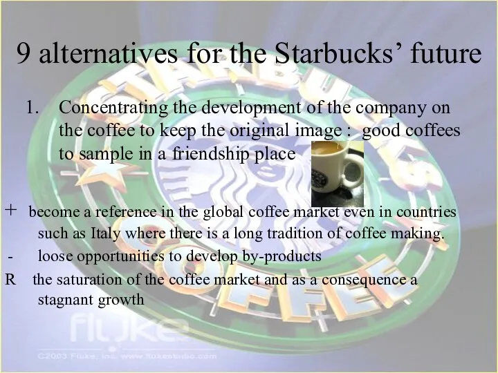 9 alternatives for the Starbucks’ future Concentrating the development of