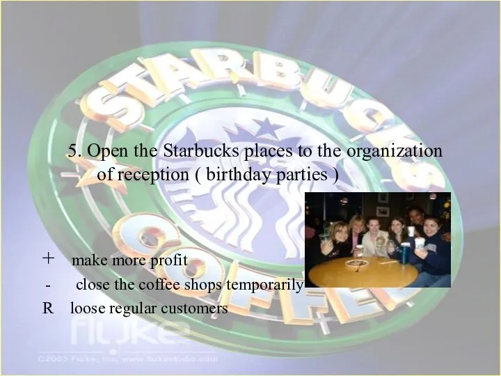 5. Open the Starbucks places to the organization of reception