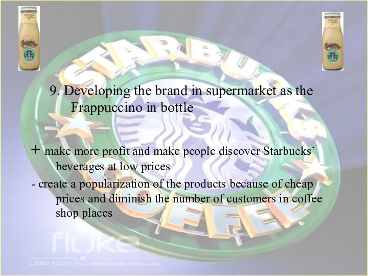 9. Developing the brand in supermarket as the Frappuccino in