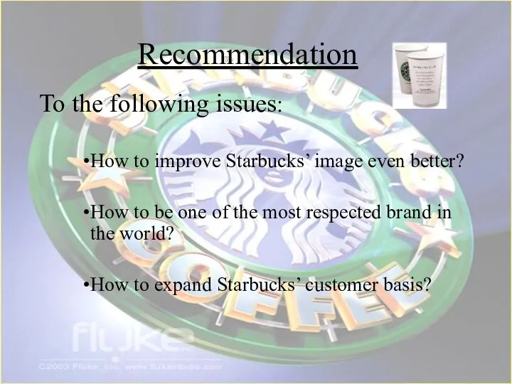 Recommendation To the following issues: How to improve Starbucks’ image