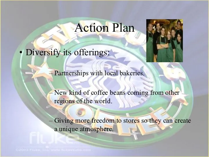 Action Plan Diversify its offerings: Partnerships with local bakeries. New