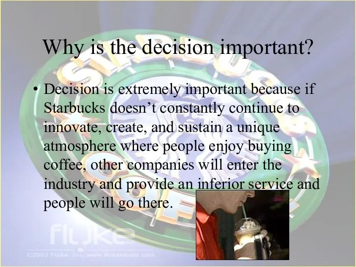 Why is the decision important? Decision is extremely important because