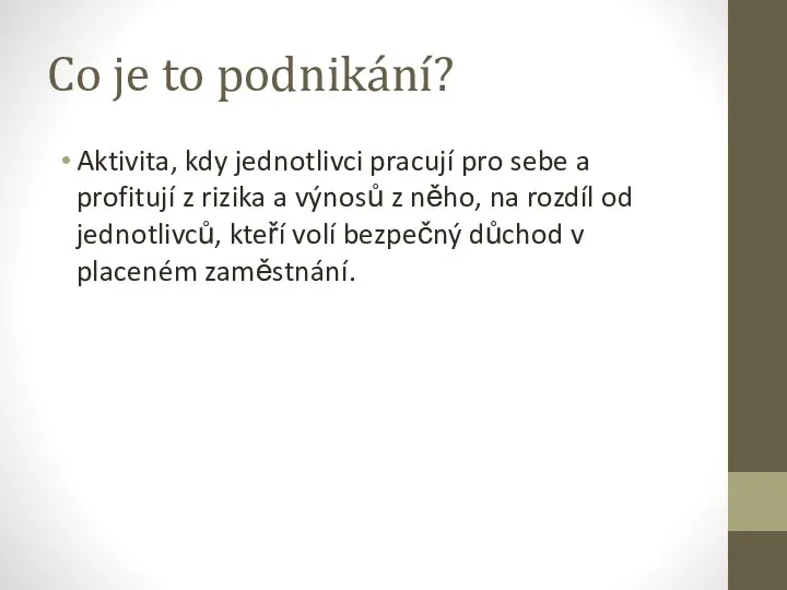 Co je to podnikání? Aktivita, kdy jednotlivci pracují pro sebe