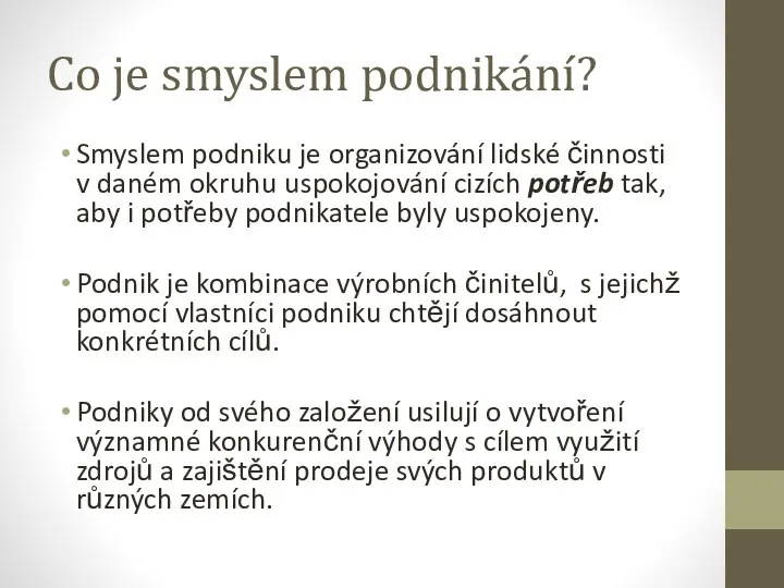 Co je smyslem podnikání? Smyslem podniku je organizování lidské činnosti