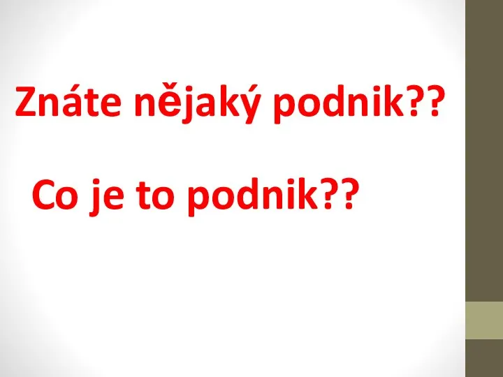 Znáte nějaký podnik?? Co je to podnik??