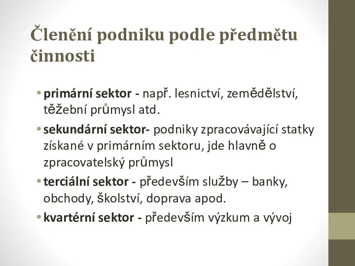 Členění podniku podle předmětu činnosti primární sektor - např. lesnictví,