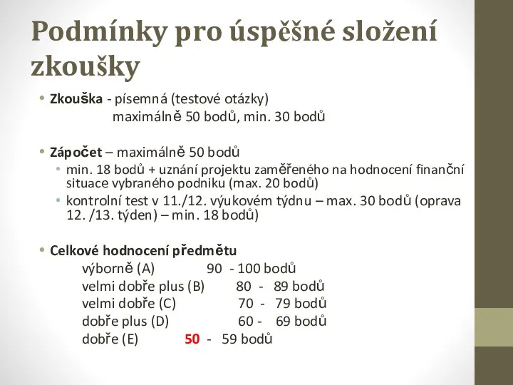 Podmínky pro úspěšné složení zkoušky Zkouška - písemná (testové otázky)