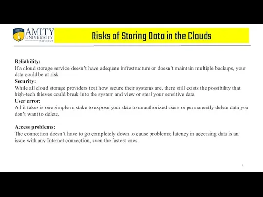 Risks of Storing Data in the Clouds Reliability: If a