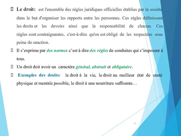 Le droit: est l'ensemble des règles juridiques officielles établies par