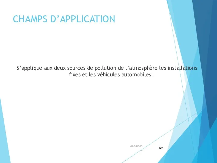 CHAMPS D’APPLICATION S’applique aux deux sources de pollution de l’atmosphère