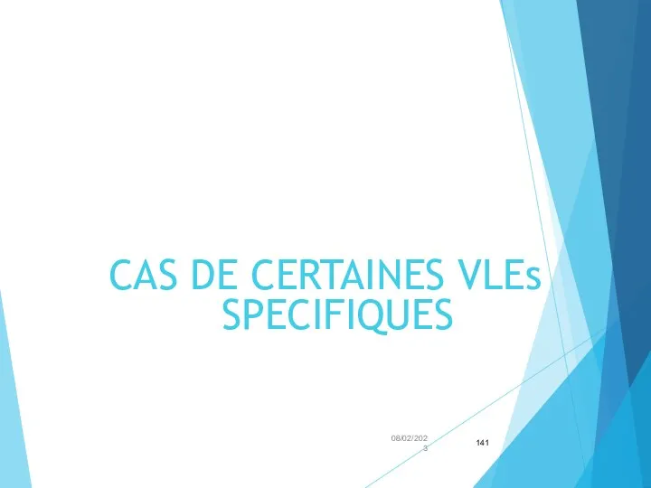 CAS DE CERTAINES VLEs SPECIFIQUES 08/02/2023