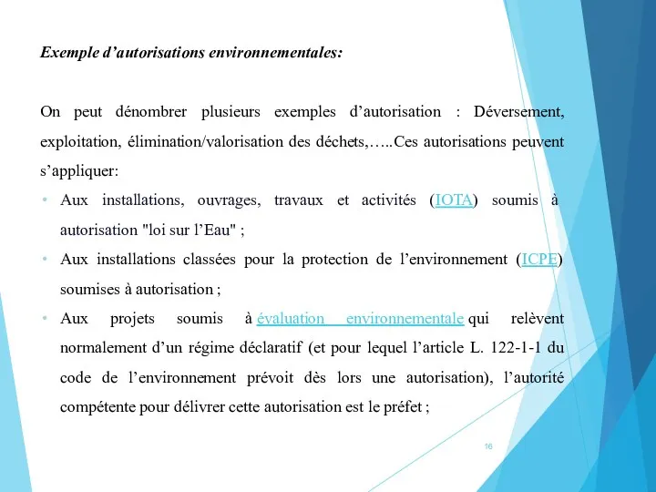 Exemple d’autorisations environnementales: On peut dénombrer plusieurs exemples d’autorisation :