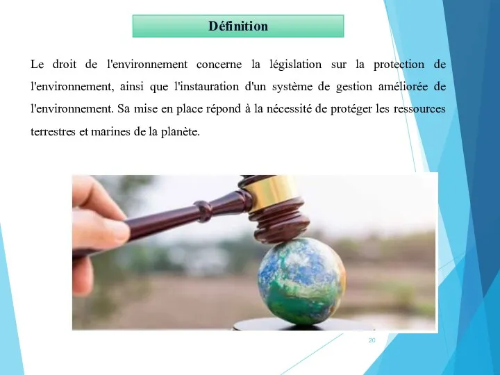 Définition Le droit de l'environnement concerne la législation sur la