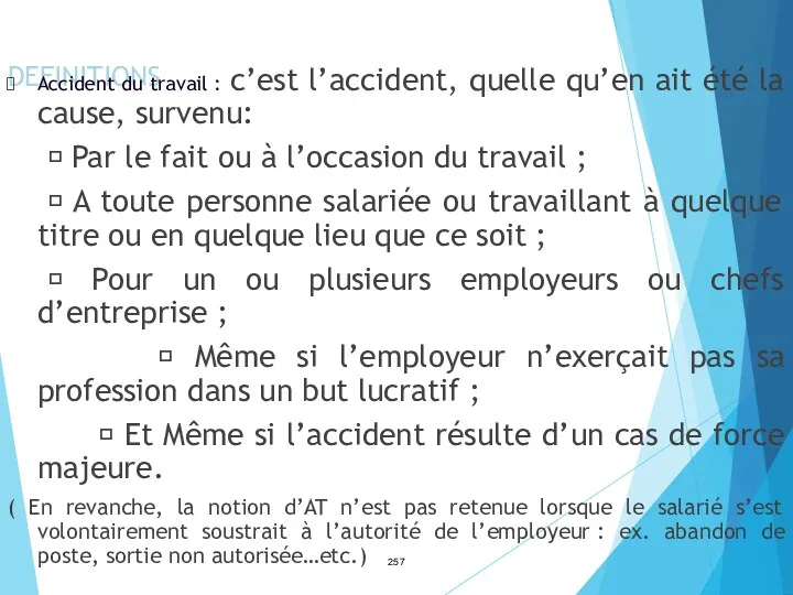 DEFINITIONS Accident du travail : c’est l’accident, quelle qu’en ait