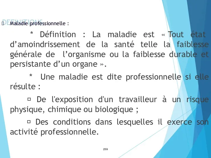 DEFINITIONS Maladie professionnelle : * Définition : La maladie est