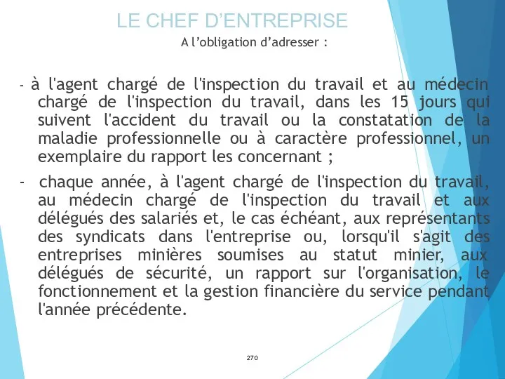 A l’obligation d’adresser : - à l'agent chargé de l'inspection