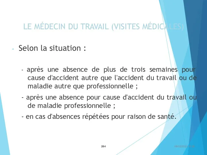 LE MÉDECIN DU TRAVAIL (VISITES MÉDICALES) Selon la situation :