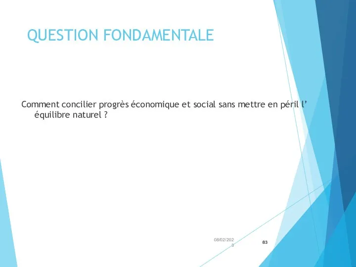 QUESTION FONDAMENTALE Comment concilier progrès économique et social sans mettre en péril l’équilibre naturel ? 08/02/2023