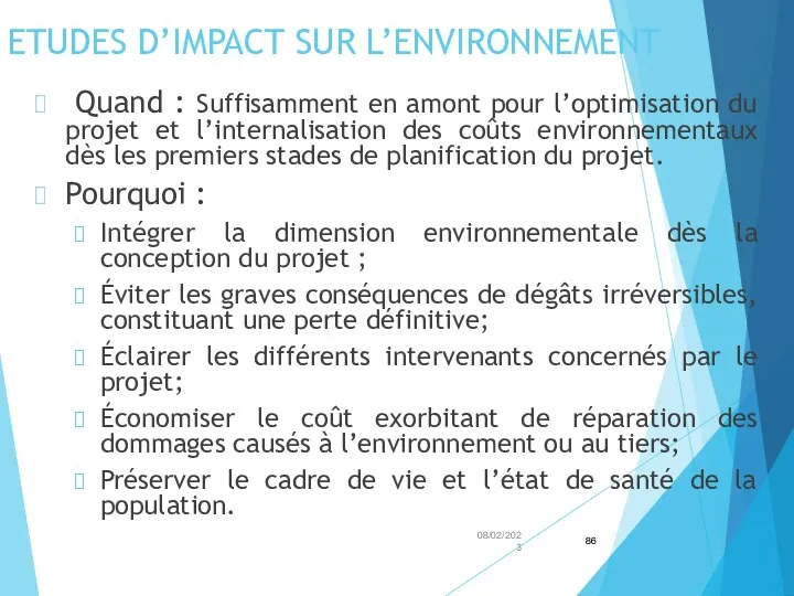 ETUDES D’IMPACT SUR L’ENVIRONNEMENT Quand : Suffisamment en amont pour