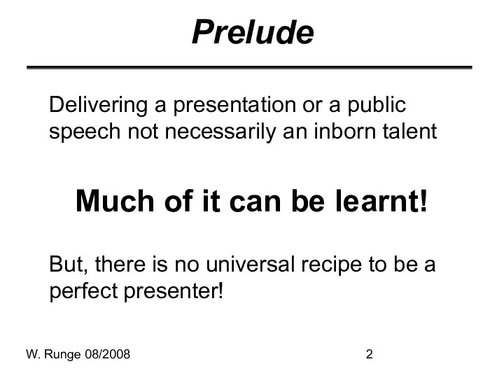 W. Runge 08/2008 Prelude Delivering a presentation or a public speech not necessarily