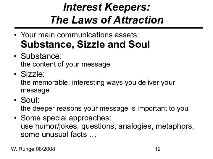 W. Runge 08/2008 Interest Keepers: The Laws of Attraction Your main communications assets: