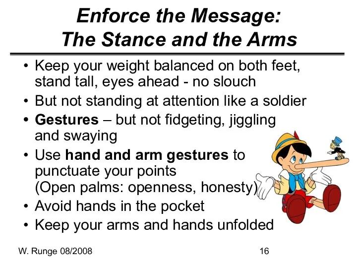 W. Runge 08/2008 Enforce the Message: The Stance and the Arms Keep your