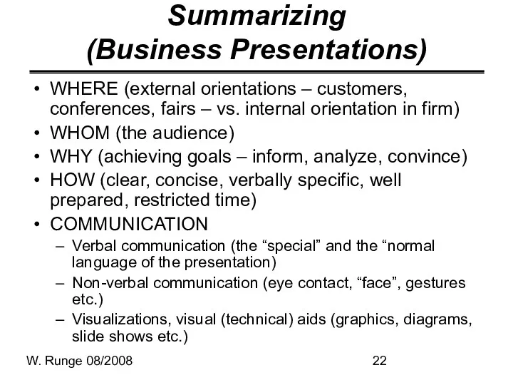 W. Runge 08/2008 Summarizing (Business Presentations) WHERE (external orientations – customers, conferences, fairs