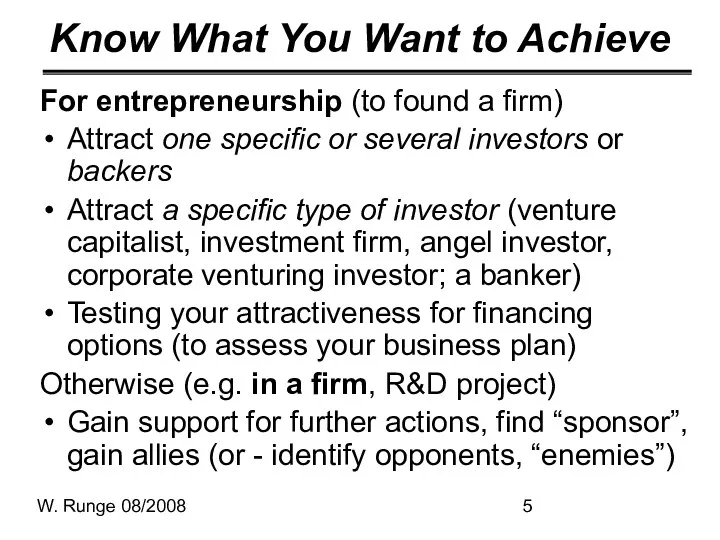 W. Runge 08/2008 Know What You Want to Achieve For entrepreneurship (to found