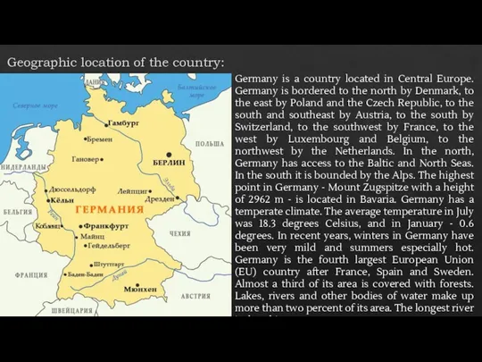 Geographic location of the country: Germany is a country located