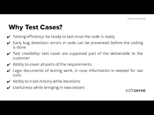 Why Test Cases? Testing efficiency: be ready to test once