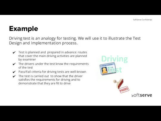 Example Driving test is an analogy for testing. We will