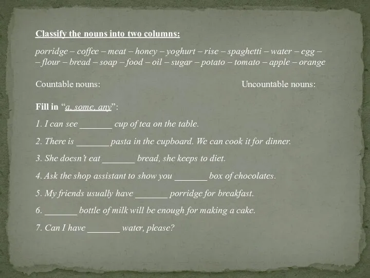 Classify the nouns into two columns: porridge – coffee –