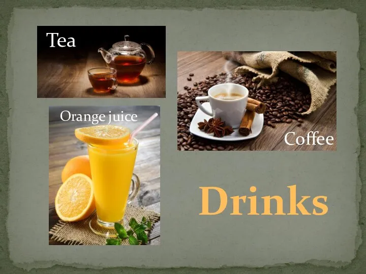 Tea Coffee Orange juice Drinks