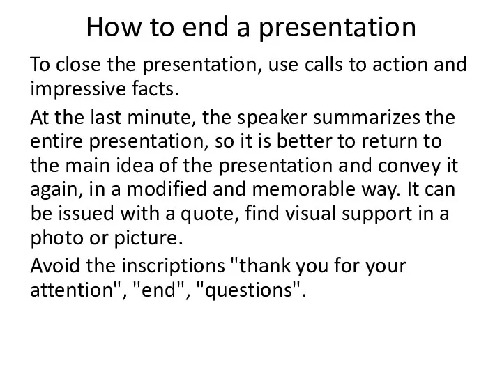 How to end a presentation To close the presentation, use