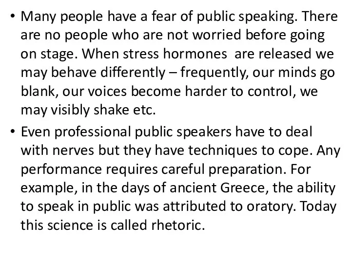 Many people have a fear of public speaking. There are