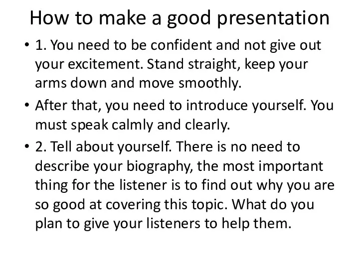 How to make a good presentation 1. You need to