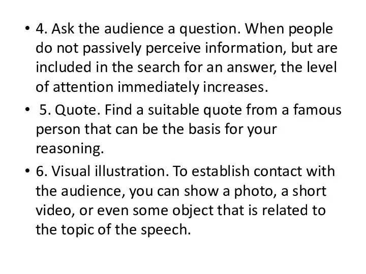 4. Ask the audience a question. When people do not