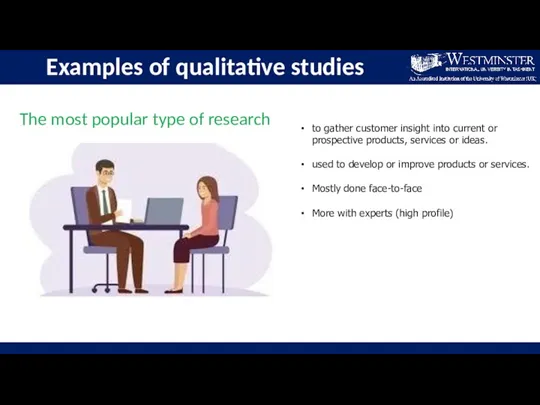 Examples of qualitative studies The most popular type of research