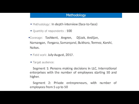 Methodology: In depth-interview (face-to-face) Quantity of respondents : 100 Coverage: