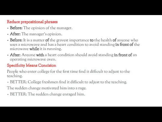 Reduce prepositional phrases Before: The opinion of the manager. After: