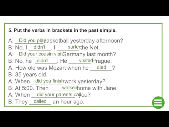 A: _________basketball yesterday afternoon? B: No, I _______. I _______