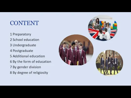 CONTENT 1 Preparatory 2 School education 3 Undergraduate 4 Postgraduate