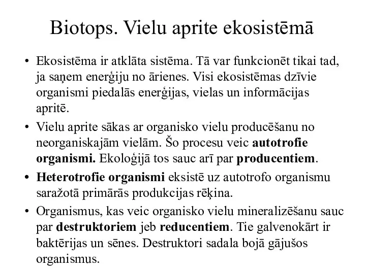 Biotops. Vielu aprite ekosistēmā Ekosistēma ir atklāta sistēma. Tā var