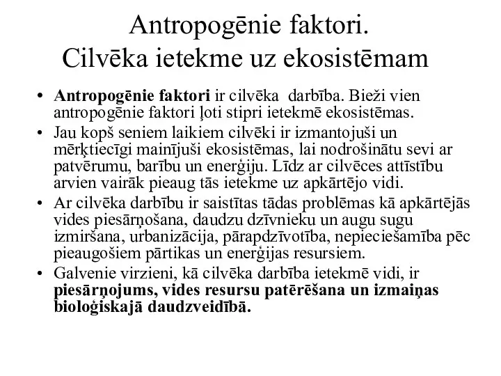 Antropogēnie faktori. Cilvēka ietekme uz ekosistēmam Antropogēnie faktori ir cilvēka