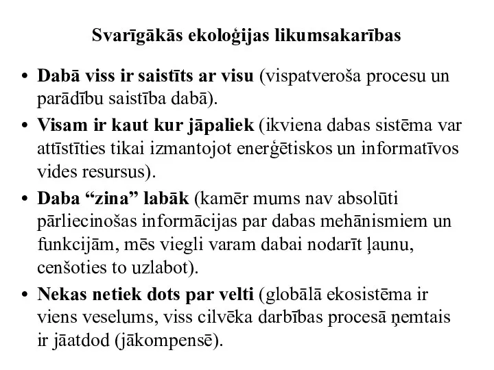 Svarīgākās ekoloģijas likumsakarības Dabā viss ir saistīts ar visu (vispatveroša